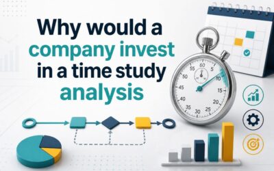 Why Would a Company Invest in Time Study Analysis?